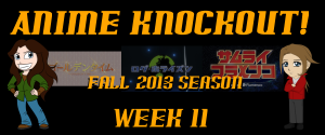 Anime Knockout! Fall 2013 Week 11